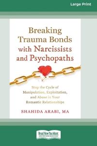 Breaking Trauma Bonds with Narcissists and Psychopaths