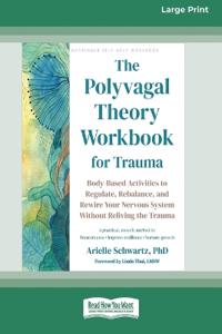 The Polyvagal Theory Workbook for Trauma