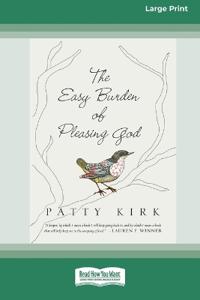 The Easy Burden of Pleasing God (16pt Large Print Edition)