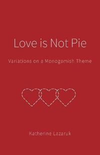 Love is Not Pie