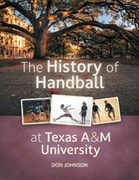 Bokomslag för "The History of Handball at Texas A&M University"