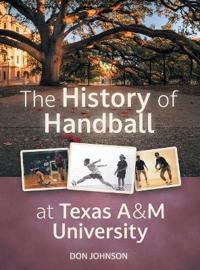 Bokomslag för "The History of Handball at Texas A&M University"