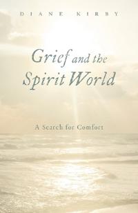 Grief and the Spirit World