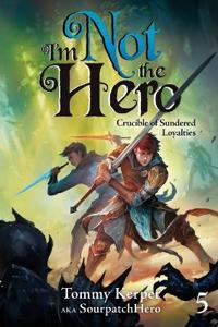 Crucible of Sundered Loyalties: An Isekai Litrpg