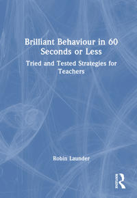 Brilliant Behaviour in 60 Seconds or Less