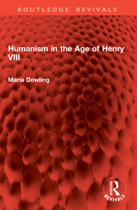 Humanism in the Age of Henry VIII