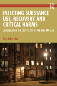 Injecting Substance Use, Recovery and Critical Harms