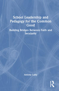School Leadership and Pedagogy for the Common Good