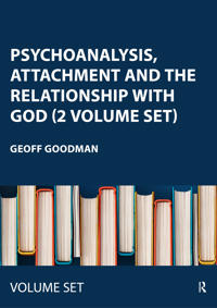 Psychoanalysis, Attachment and the Relationship with God (2 Volume Set)