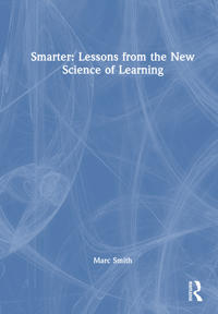 Smarter: Lessons from the New Science of Learning
