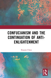 Confucianism and the Continuation of Anti-Enlightenment