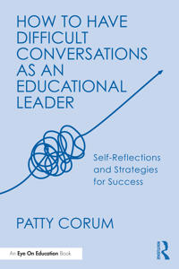 How to Have Difficult Conversations as an Educational Leader
