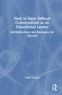 How to Have Difficult Conversations as an Educational Leader