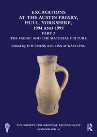 Excavations at the Austin Friary, Hull, Yorkshire, 1994 and 1999, Part 2