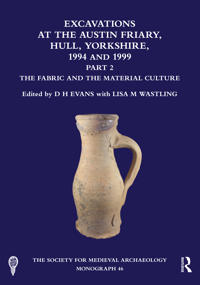 Bokomslag för "Excavations at the Austin Friary, Hull, Yorkshire, 1994 and 1999, Part 2"