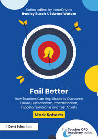 Bokomslag for "Fail Better: How Teachers Can Help Students Overcome Failure, Perfectionism, Procrastination, Imposter Syndrome and Test Anxiety"