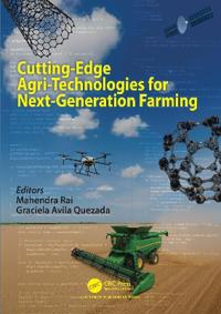 Cutting-Edge Agri-Technologies for Next-Generation Farming