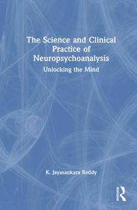 The Science and Clinical Practice of Neuropsychoanalysis