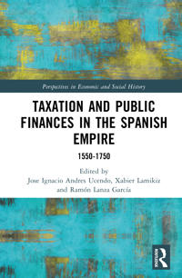 Taxation and Public Finances in the Spanish Empire