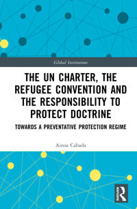 The UN Charter, the Refugee Convention and the Responsibility to Protect Doctrine
