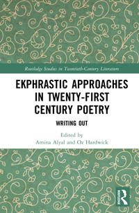 Ekphrastic Approaches in Twenty-First Century Poetry