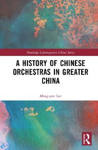 A History of Chinese Orchestras in Greater China