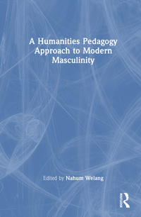 A Humanities Pedagogy Approach to Modern Masculinity