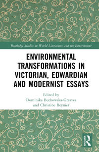 Environmental Transformations in Victorian, Edwardian and Modernist Essays