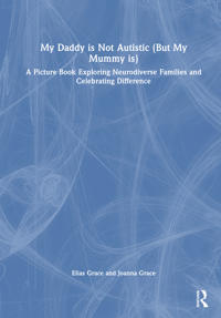 My Daddy is Not Autistic (But My Mummy is)