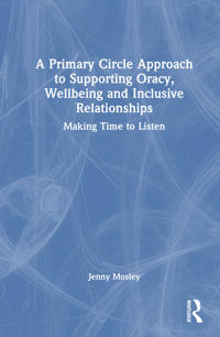 Bokomslag for "A Primary Circle Approach to Supporting Oracy, Wellbeing and Inclusive Relationships"