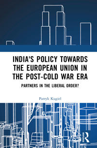 India's Policy Towards the European Union in the Post-Cold War Era
