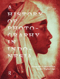 Bokomslag för "A History of Photography in Indonesia"