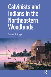 Bokomslag för "Calvinists and Indians in the Northeastern Woodlands"