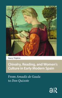 Bokomslag för "Chivalry, Reading, and Women's Culture in Early Modern Spain"
