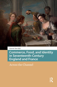 Bokomslag för "Commerce, Food, and Identity in Seventeenth-Century England and France"