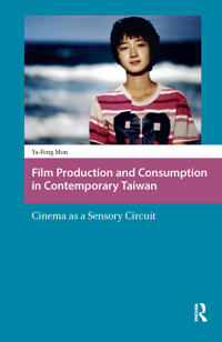 Bokomslag för "Film Production and Consumption in Contemporary Taiwan"