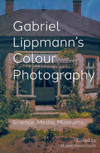 Bokomslag for "Gabriel Lippmann's Colour Photography"