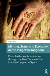 Bokomslag för "Minting, State, and Economy in the Visigothic Kingdom"