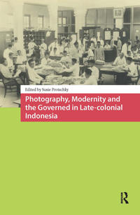 Bokomslag för "Photography, Modernity and the Governed in Late-colonial Indonesia"