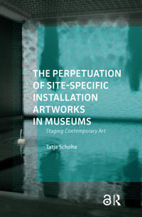 Kirjan kansi "The Perpetuation of Site-Specific Installation Artworks in Museums"