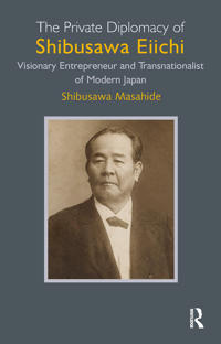 The Private Diplomacy of Shibusawa Eiichi