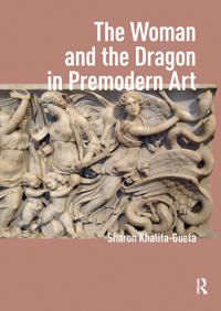 Bokomslag för "The Woman and the Dragon in Premodern Art"