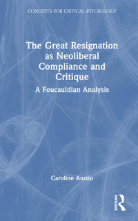 The Great Resignation as Neoliberal Compliance and Critique