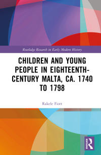 Children and Young People in Eighteenth-Century Malta, ca. 1740 to 1798