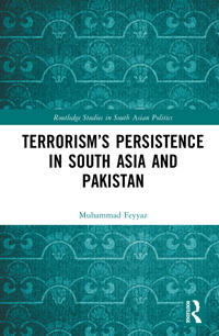 Terrorism’s Persistence in South Asia and Pakistan