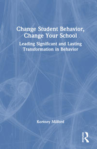 Change Student Behavior, Change Your School