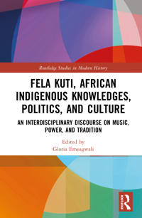 Fela Kuti, African Indigenous Knowledges, Politics, and Culture