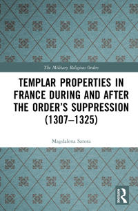 Templar Properties in France during and after the Order’s Suppression (1307–1325)