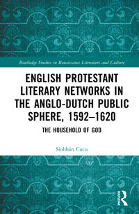 English Protestant Literary Networks in the Anglo-Dutch Public Sphere, 1592–1620