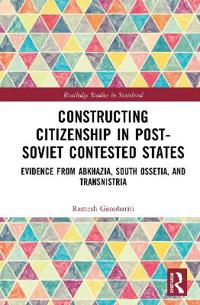 Constructing Citizenship in Post-Soviet Contested States